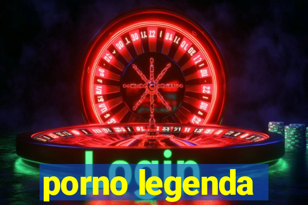porno legenda
